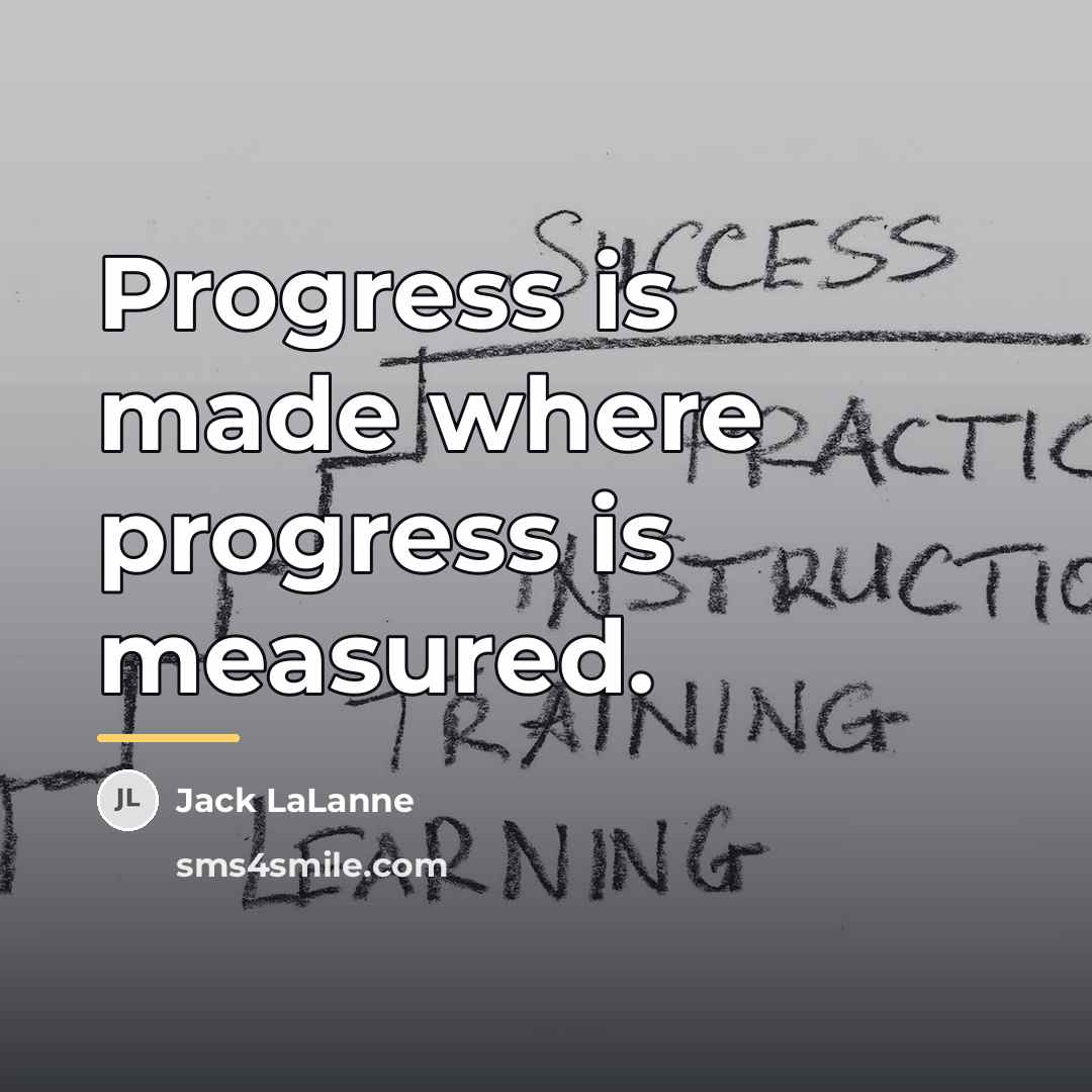 “Progress is made where progress is measured.…” quote by Jack LaLanne