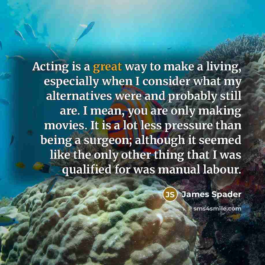 “Acting is a great way to make a living, especially…” quote by James Spader