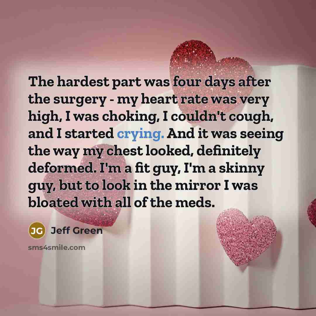 “The hardest part was four days after the surgery -…” quote by Jeff Green
