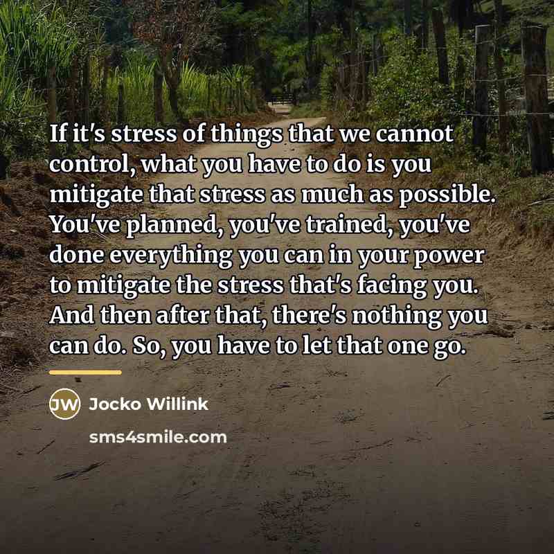 “If it's stress of things that we cannot control, what…” quote by Jocko Willink