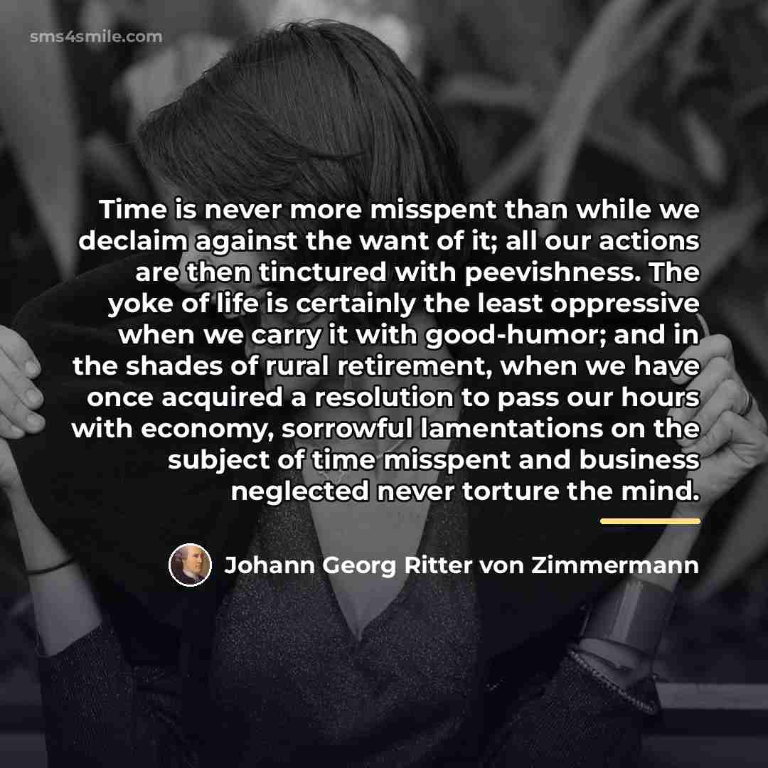 “Time is never more misspent than while we declaim against…” quote by Johann Georg Ritter von Zimmermann