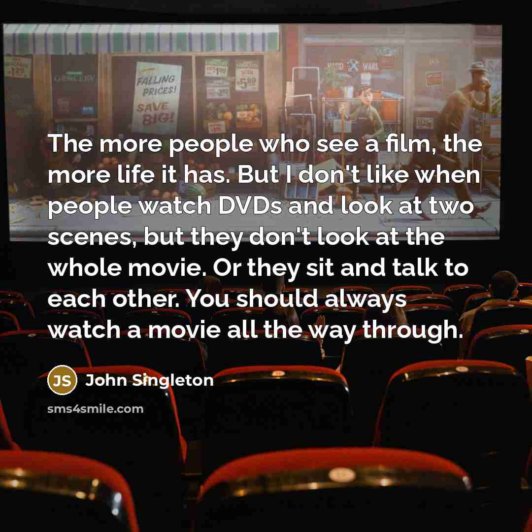 “The more people who see a film, the more life…” quote by John Singleton