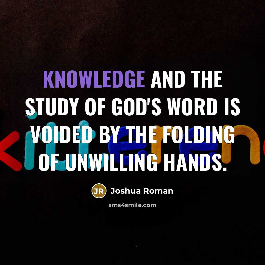 “Knowledge and the study of God's Word is voided by…” quote by Joshua Roman