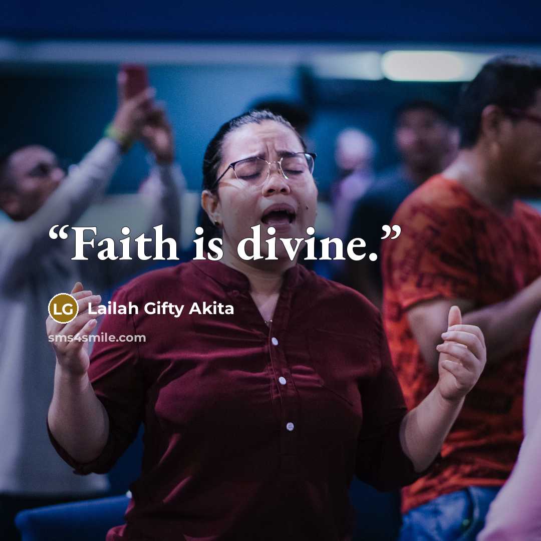 “Faith is divine.” quote by Lailah Gifty Akita