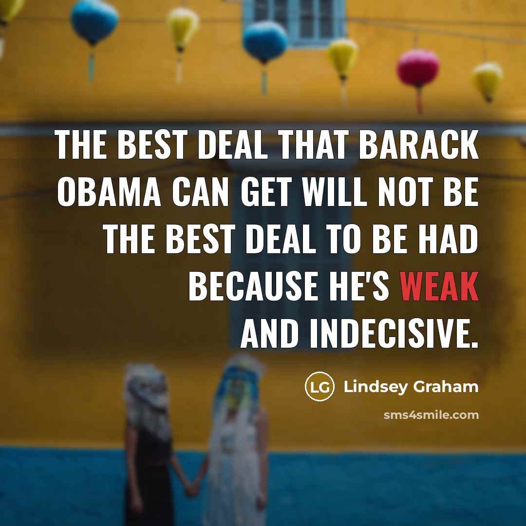 “The best deal that Barack Obama can get will not…” quote by Lindsey Graham