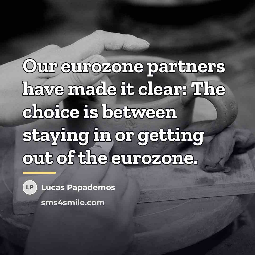 “Our eurozone partners have made it clear: The choice is…” quote by Lucas Papademos