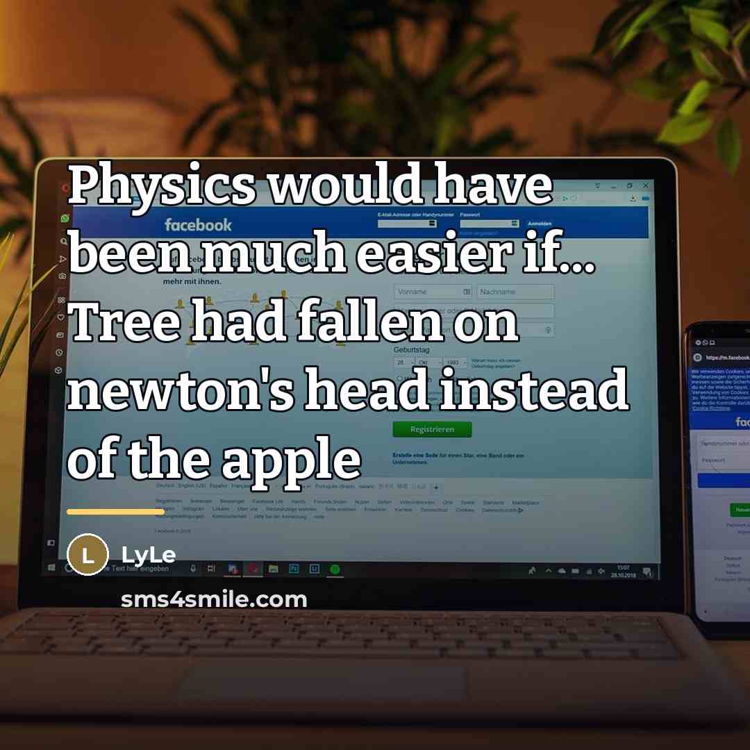 “Physics would have been much easier if... Tree had fallen…” quote by LyLe