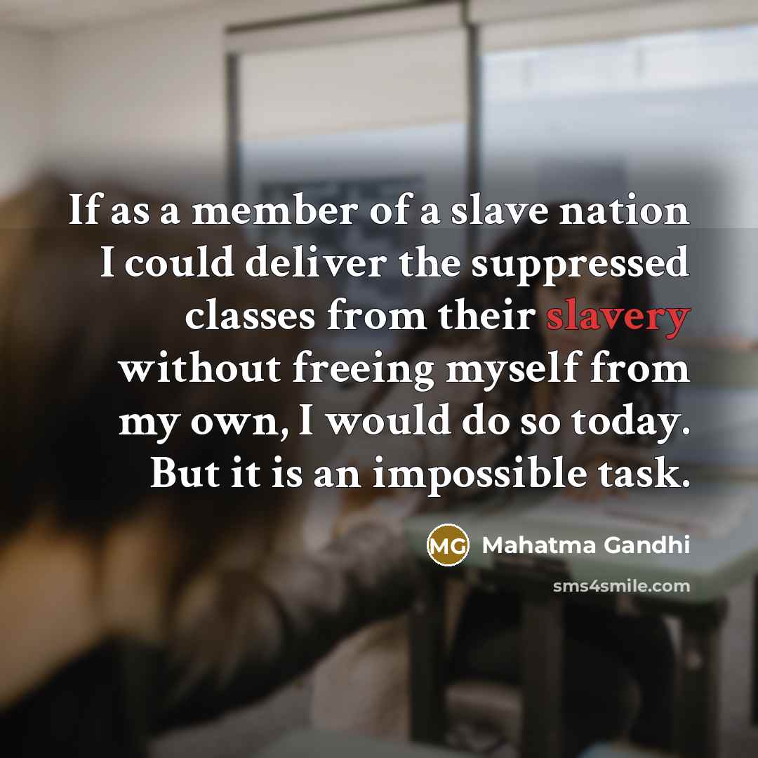 “If as a member of a slave nation I could…” quote by Mahatma Gandhi