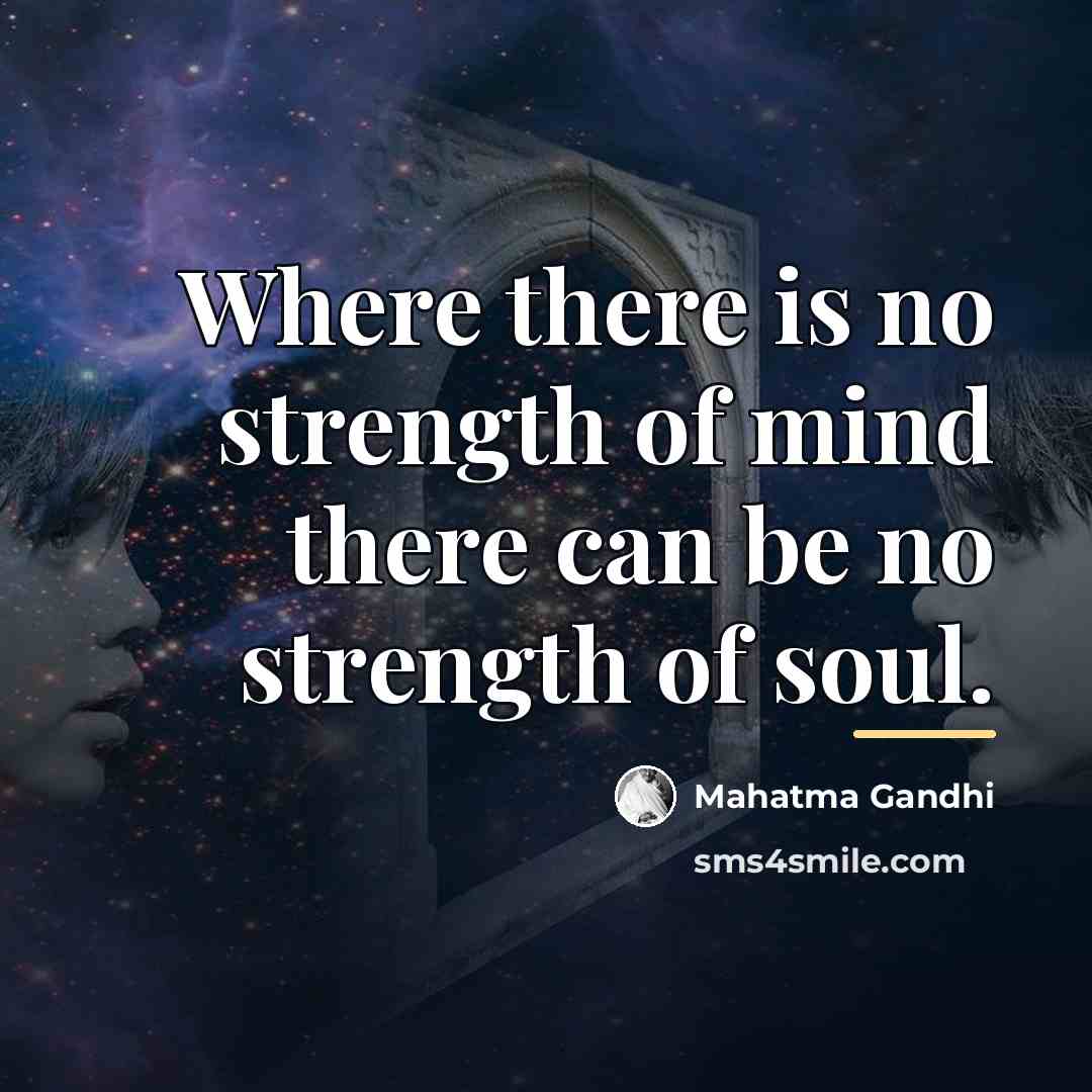 “Where there is no strength of mind there can be…” quote by Mahatma Gandhi