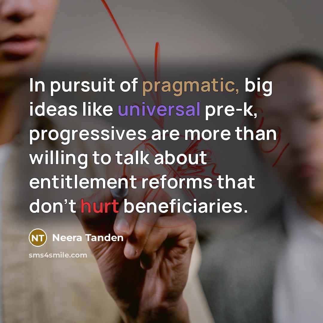 “In pursuit of pragmatic, big ideas like universal pre-k, progressives…” quote by Neera Tanden