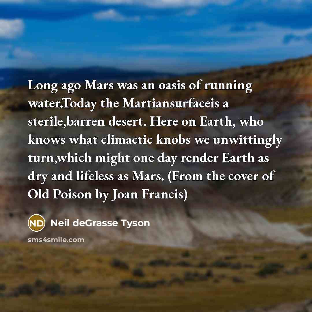 “Long ago Mars was an oasis of running water.Today the…” quote by Neil deGrasse Tyson