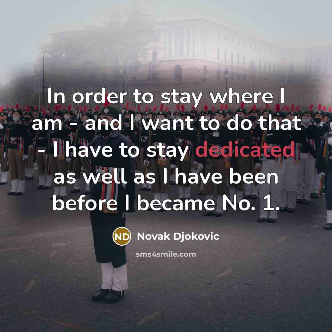 “In order to stay where I am - and I…” quote by Novak Djokovic