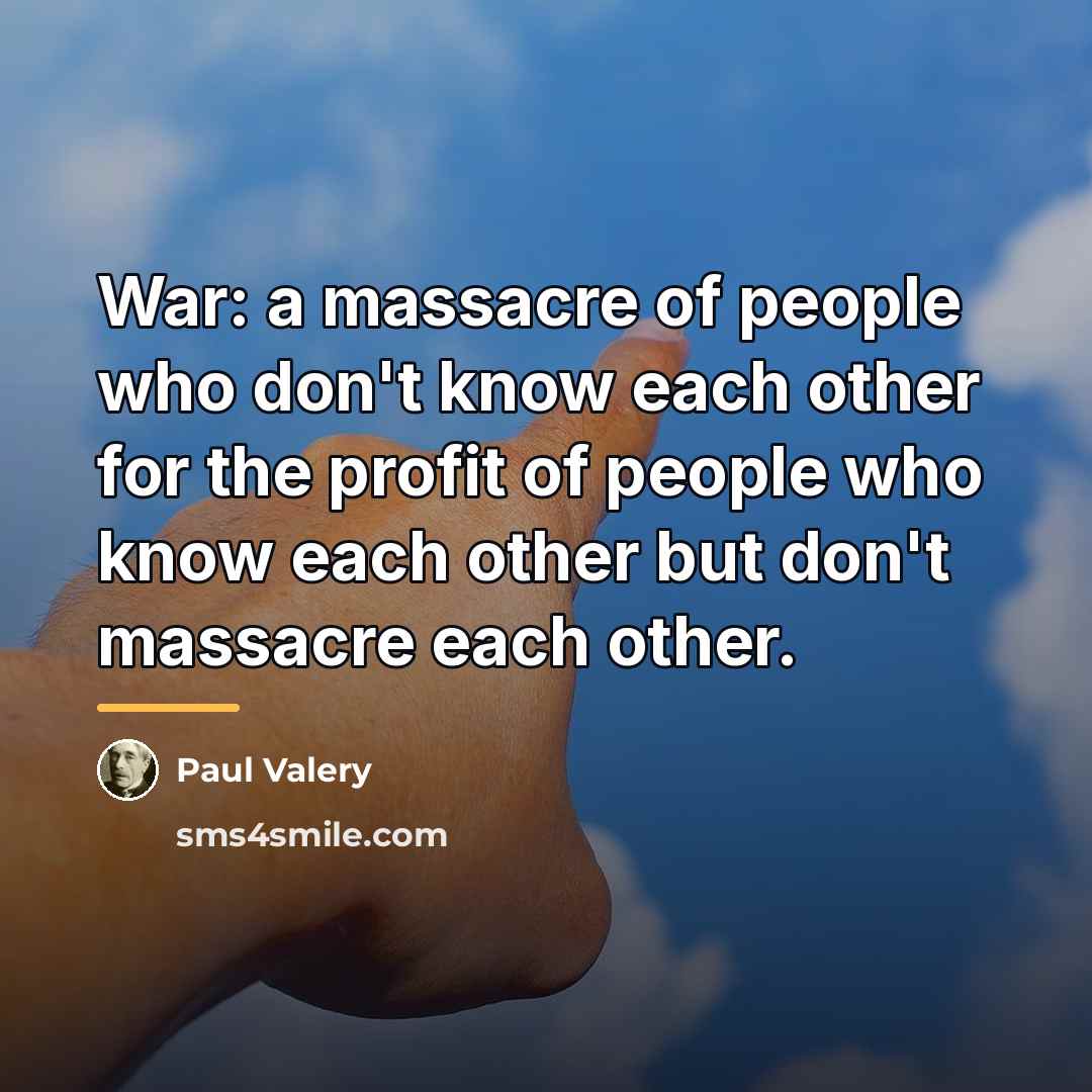 “War: a massacre of people who don't know each other…” quote by Paul Valery