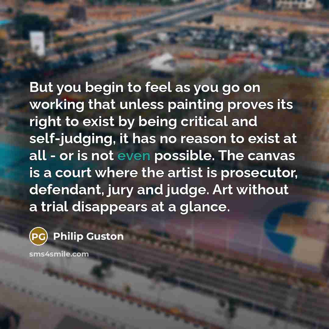 “But you begin to feel as you go on working…” quote by Philip Guston
