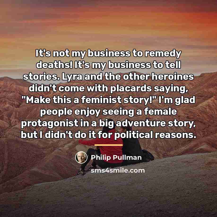 “It's not my business to remedy deaths! It's my business…” quote by Philip Pullman