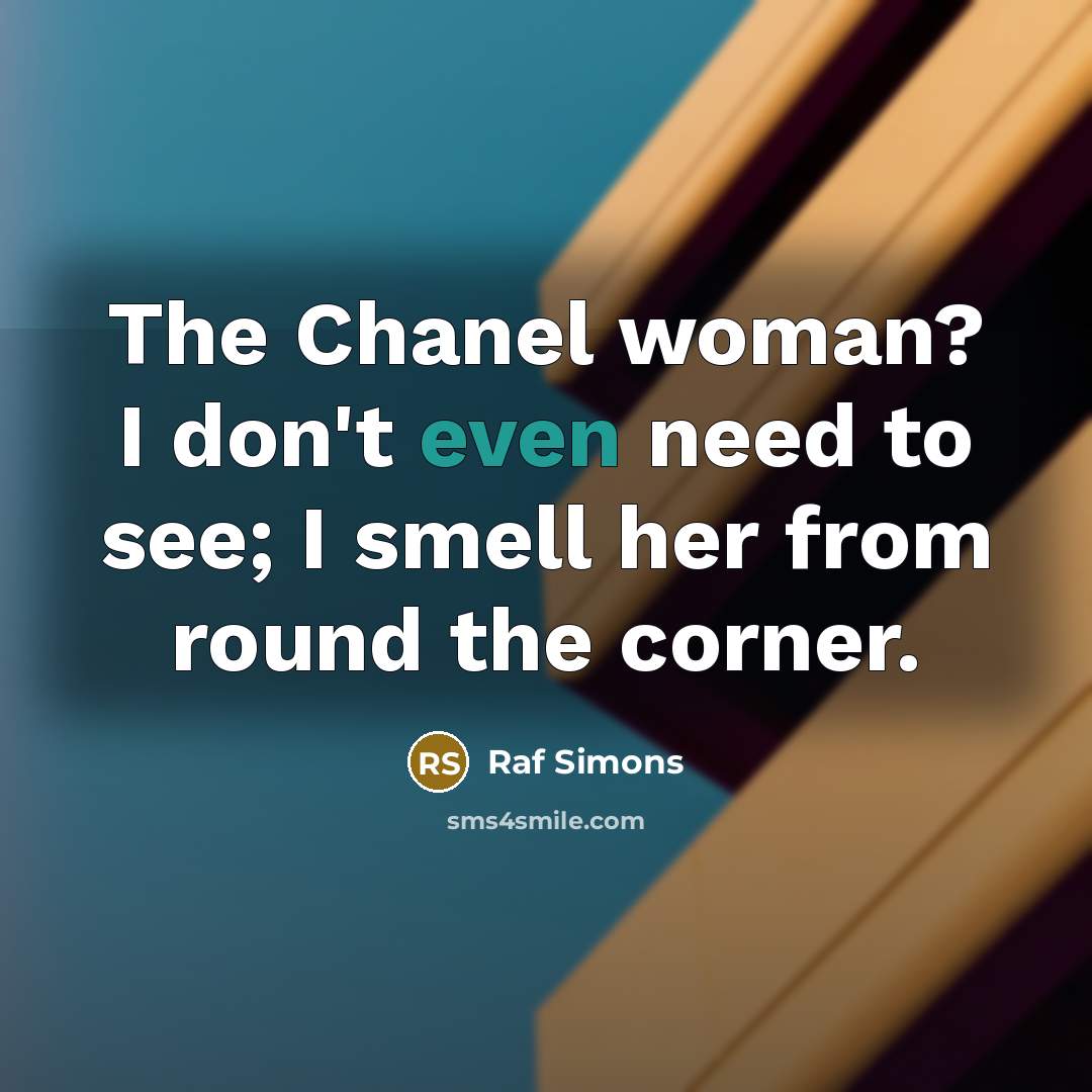 “The Chanel woman? I don't even need to see; I…” quote by Raf Simons