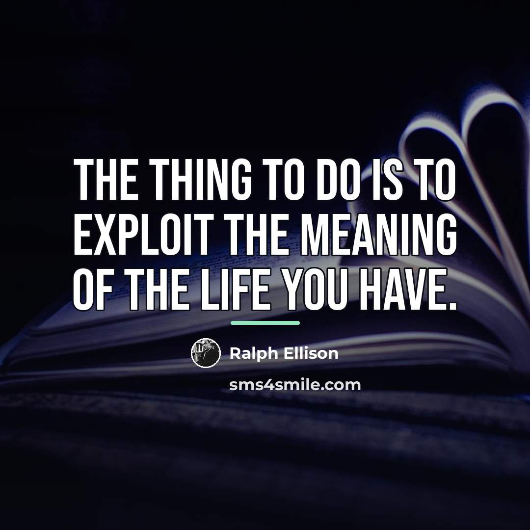 “The thing to do is to exploit the meaning of…” quote by Ralph Ellison