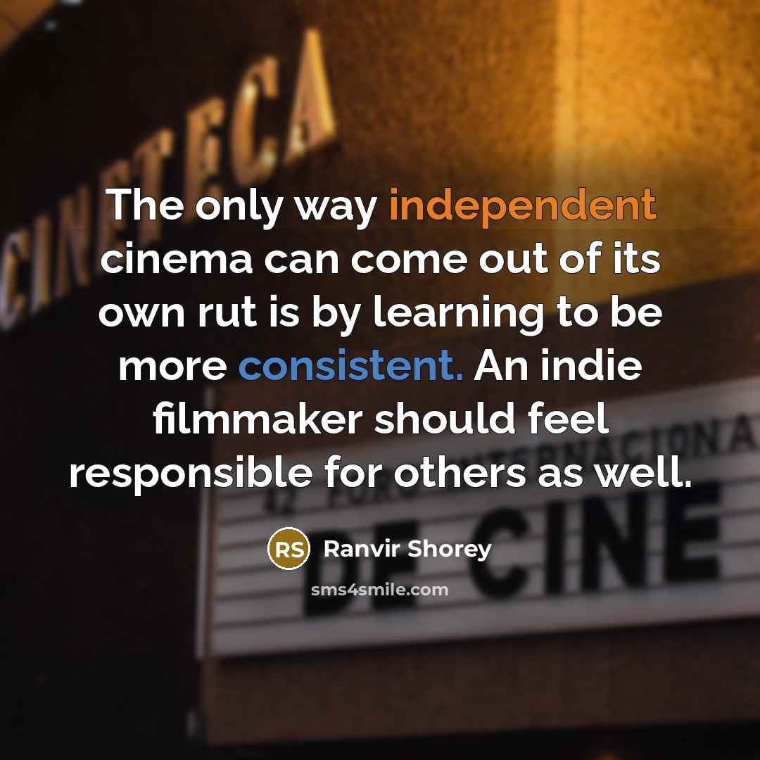 “The only way independent cinema can come out of its…” quote by Ranvir Shorey