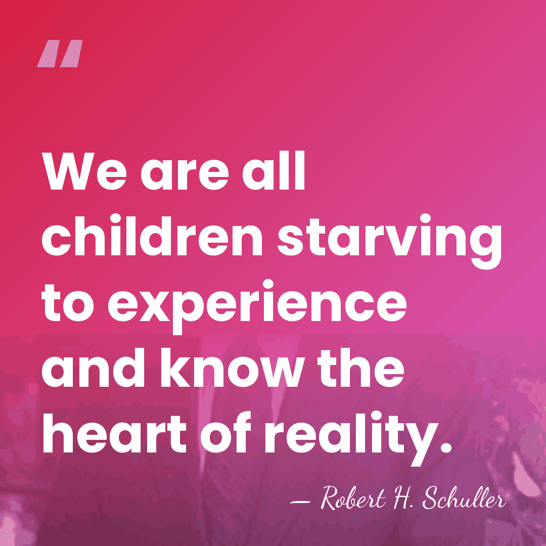 We are all children starving to experience and know the heart of&hellip; - Robert H. Schuller