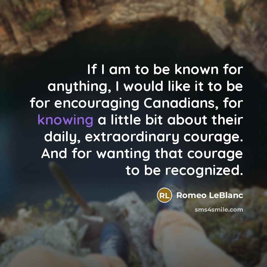 “If I am to be known for anything, I would…” quote by Romeo LeBlanc