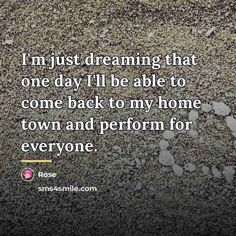 “I'm just dreaming that one day I'll be able to…” quote by Rose