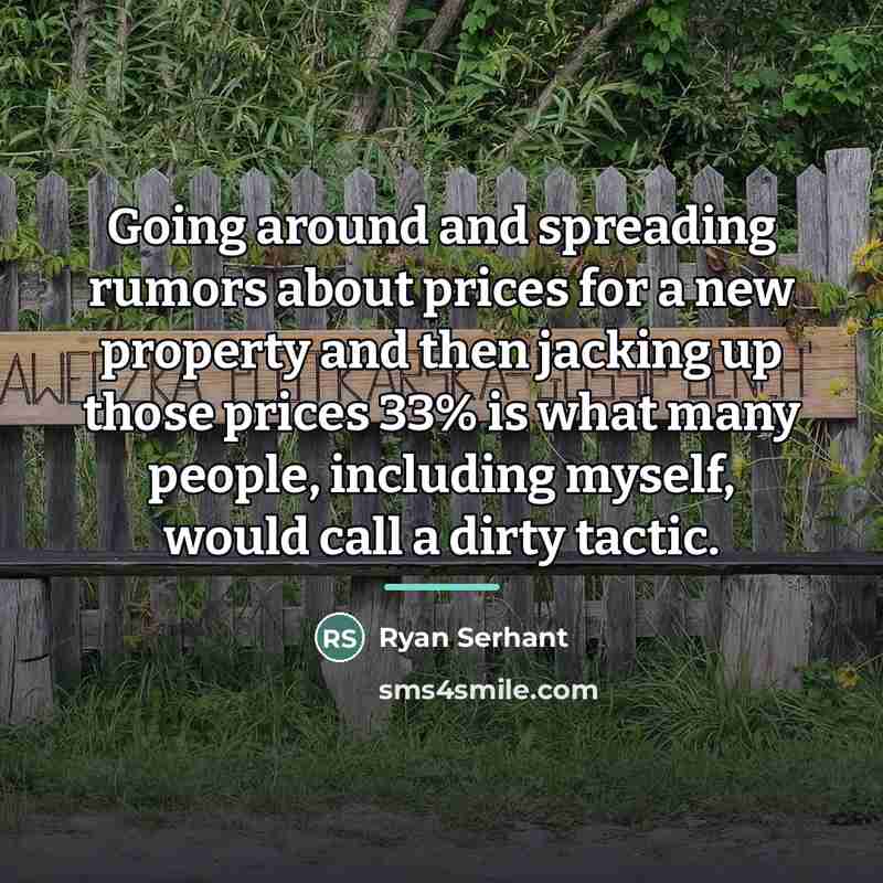 “Going around and spreading rumors about prices for a new…” quote by Ryan Serhant