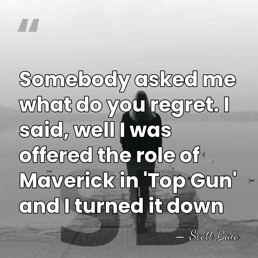 Somebody asked me what do you regret. I said, well I was&hellip; - Scott Baio