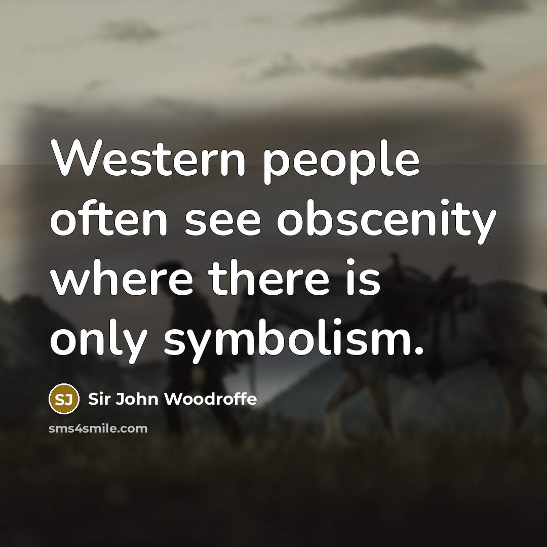 “Western people often see obscenity where there is only symbolism.…” quote by Sir John Woodroffe