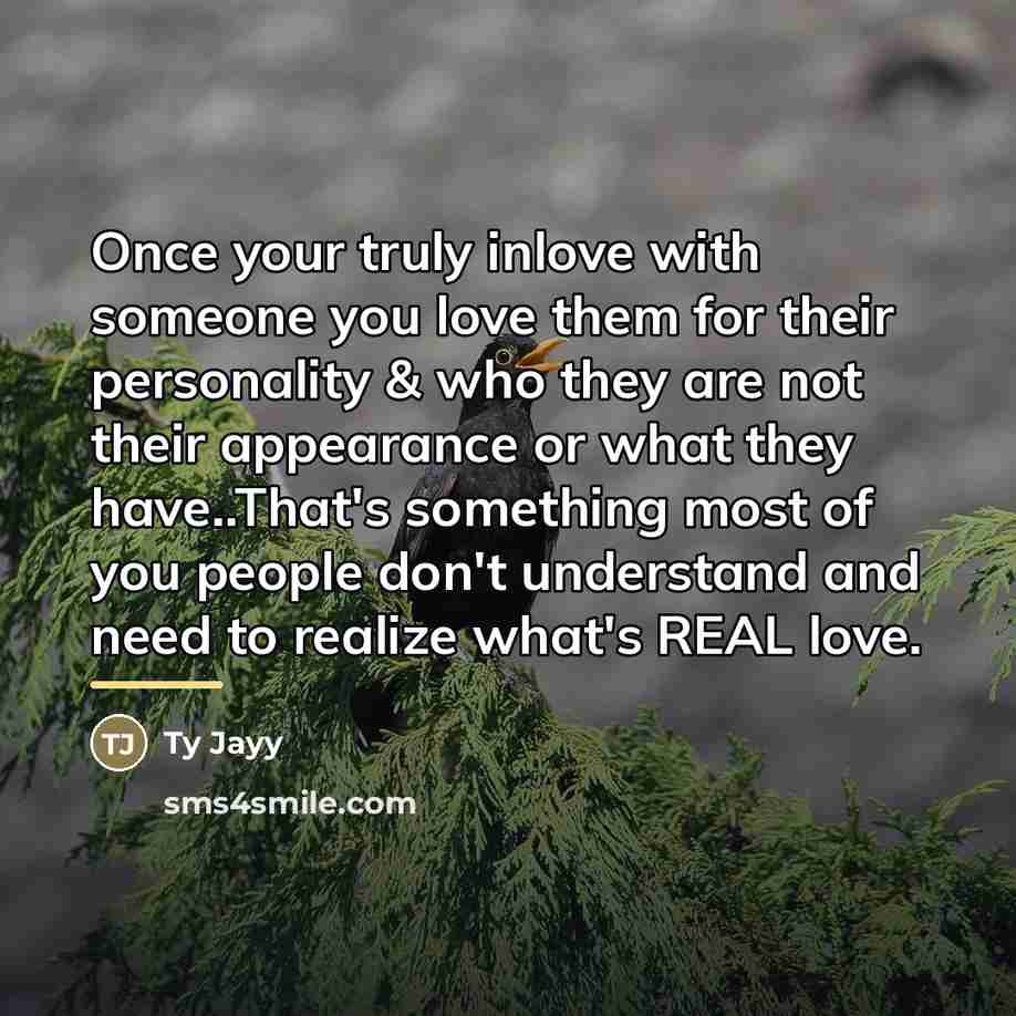 “Once your truly inlove with someone you love them for…” quote by Ty Jayy