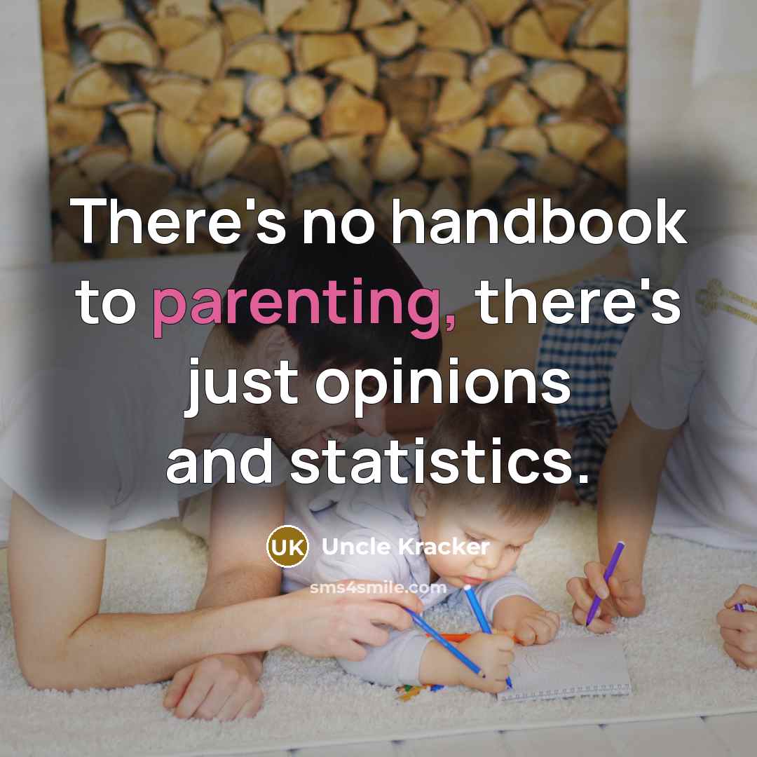 “There's no handbook to parenting, there's just opinions and statistics.…” quote by Uncle Kracker