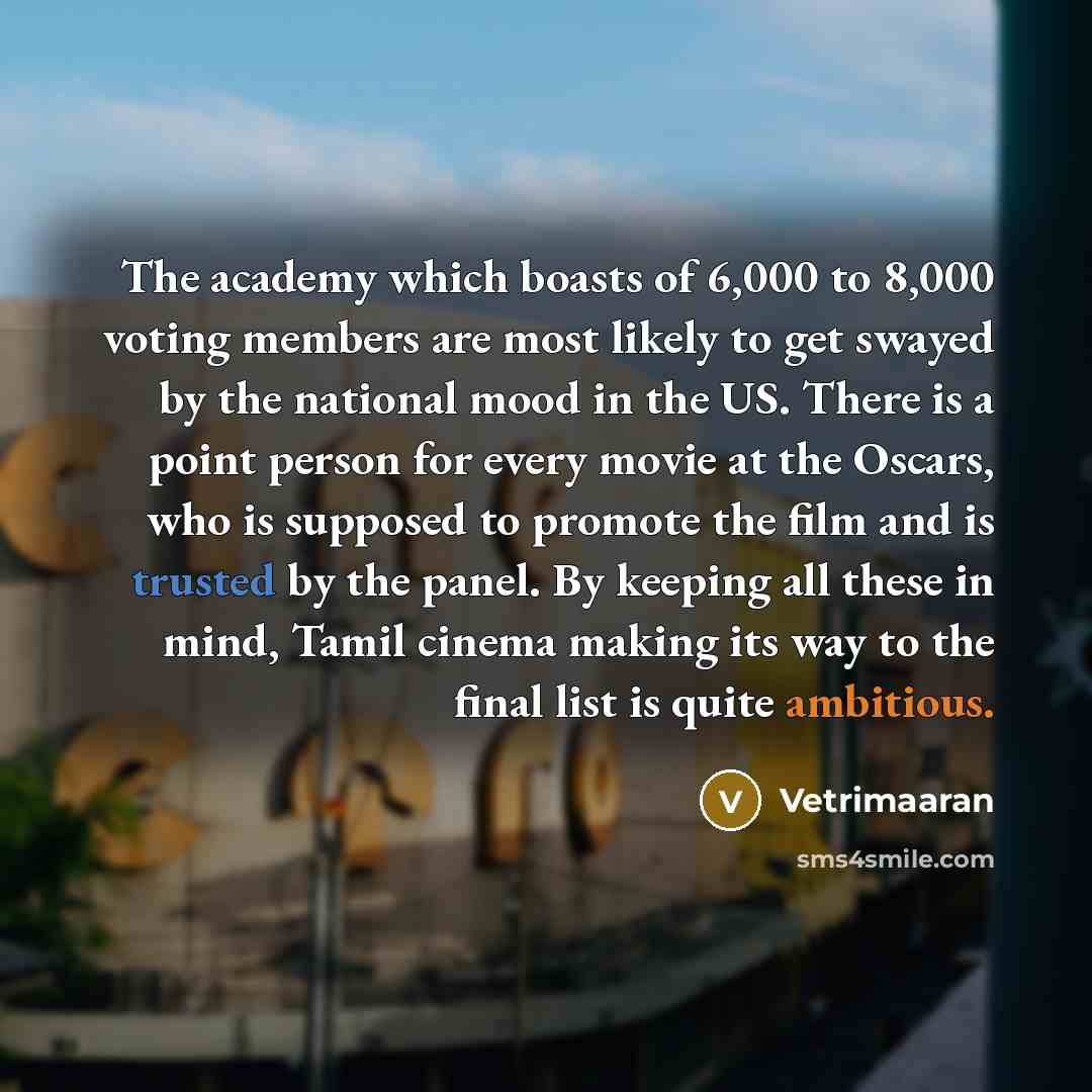 “The academy which boasts of 6,000 to 8,000 voting members…” quote by Vetrimaaran