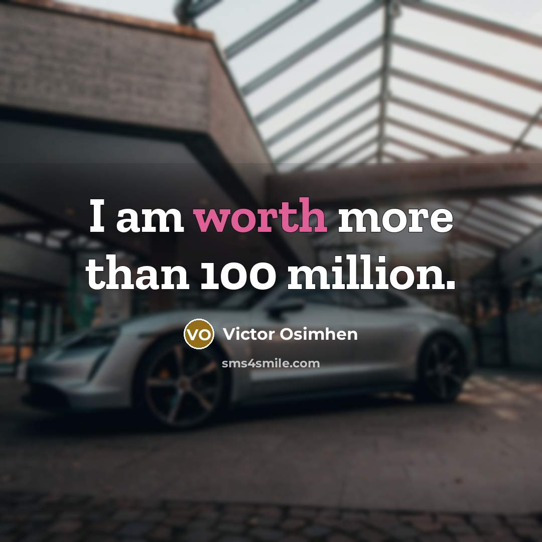 “I am worth more than 100 million.…” quote by Victor Osimhen