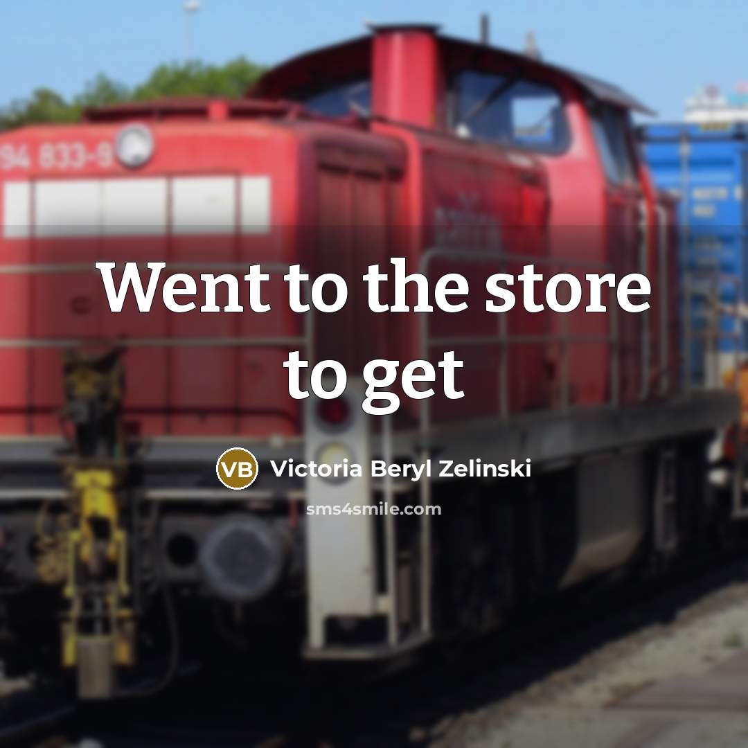 “Went to the store to get…” quote by Victoria Beryl Zelinski