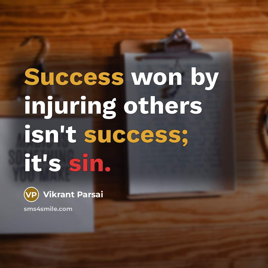 “Success won by injuring others isn't success; it's sin.…” quote by Vikrant Parsai