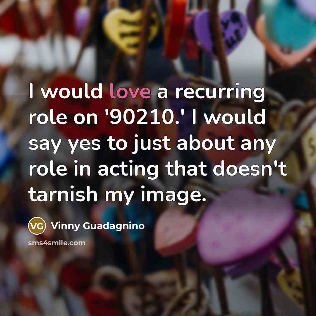 “I would love a recurring role on '90210.' I would…” quote by Vinny Guadagnino