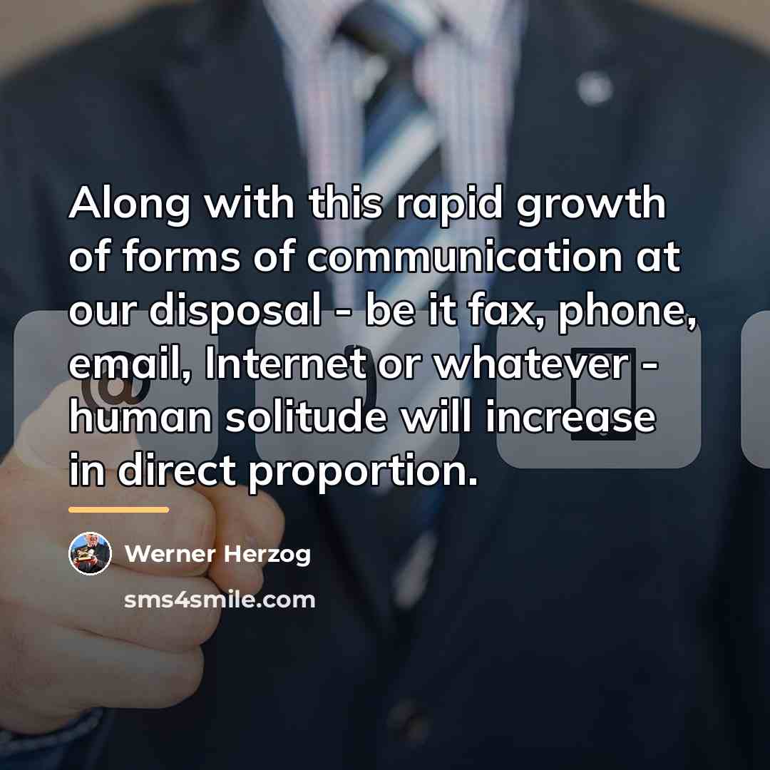 “Along with this rapid growth of forms of communication at…” quote by Werner Herzog