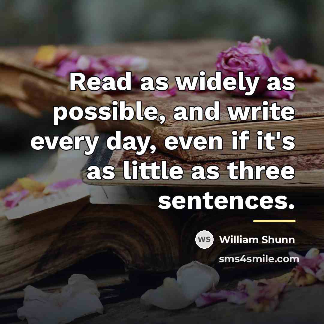 “Read as widely as possible, and write every day, even…” quote by William Shunn