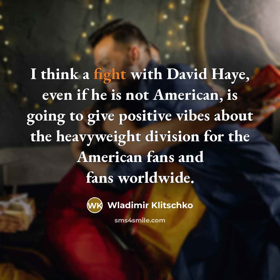 “I think a fight with David Haye, even if he…” quote by Wladimir Klitschko