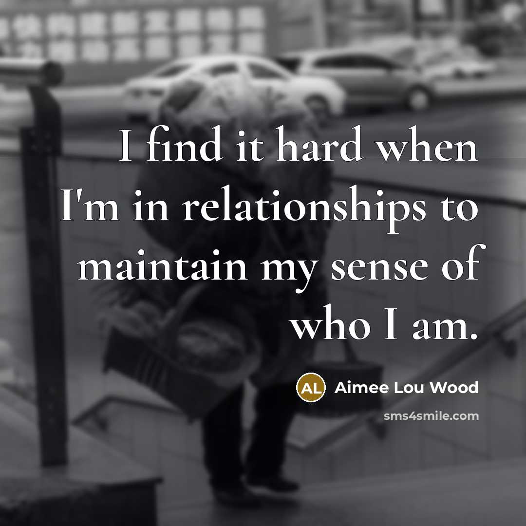 “I find it hard when I'm in relationships to maintain…” quote by Aimee Lou Wood