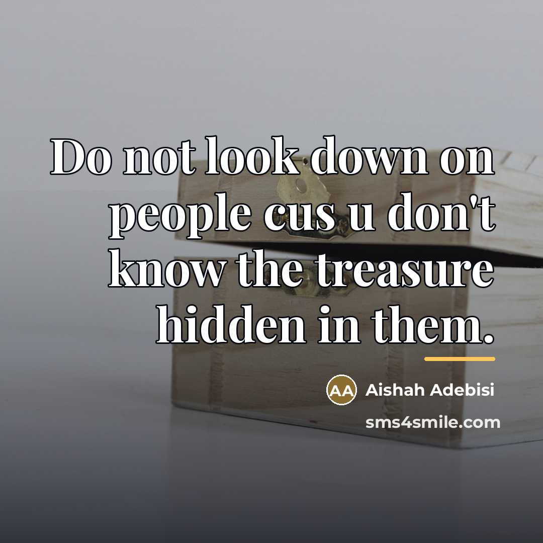 “Do not look down on people cus u don't know…” quote by Aishah Adebisi