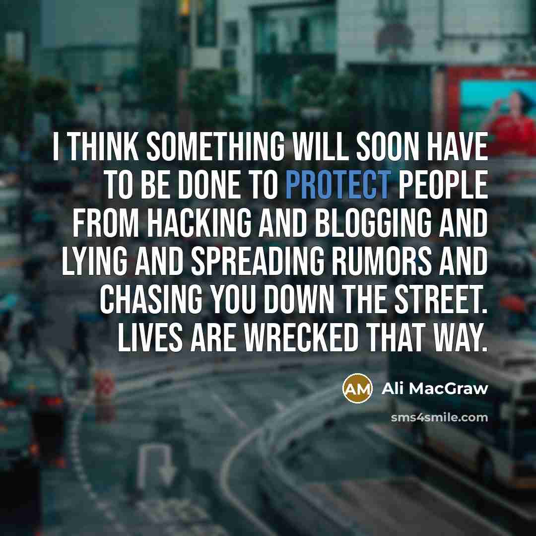 “I think something will soon have to be done to…” quote by Ali MacGraw