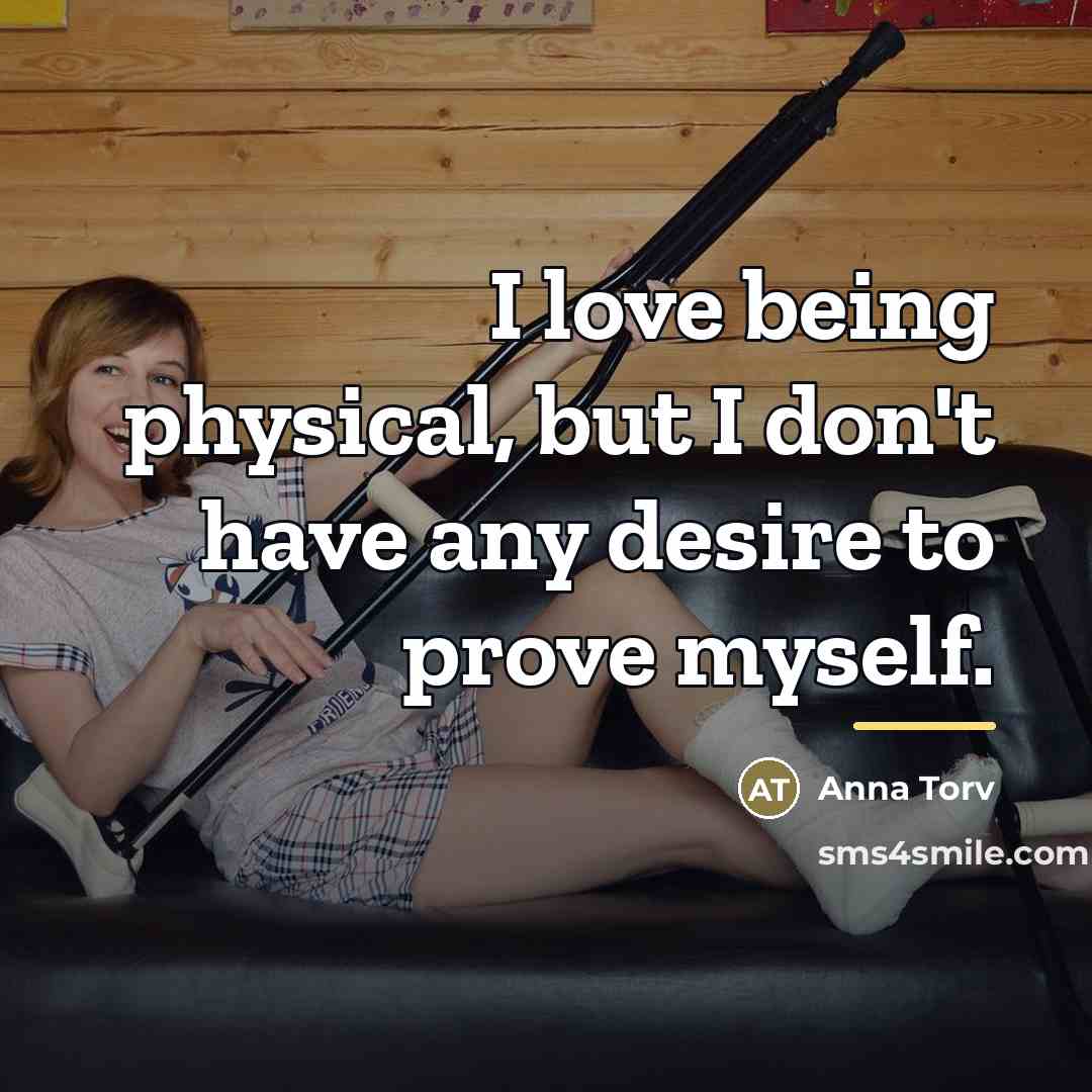 “I love being physical, but I don't have any desire…” quote by Anna Torv