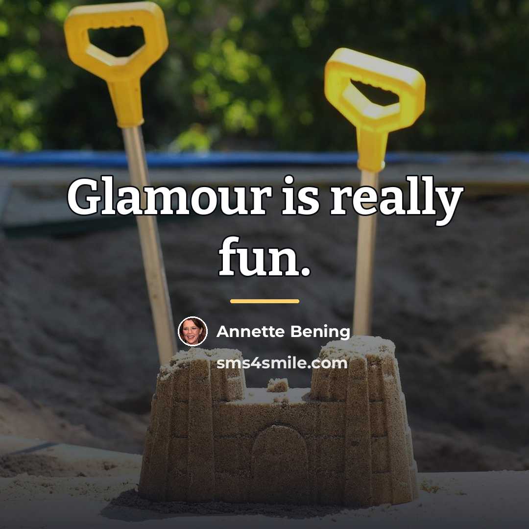 “Glamour is really fun.…” quote by Annette Bening