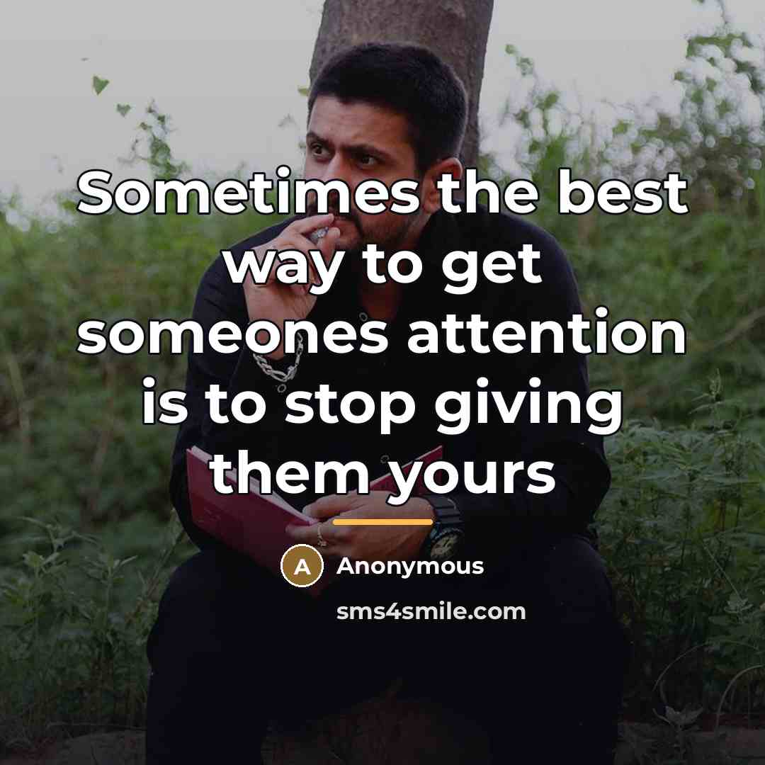 “Sometimes the best way to get someones attention is to…” quote by Anonymous