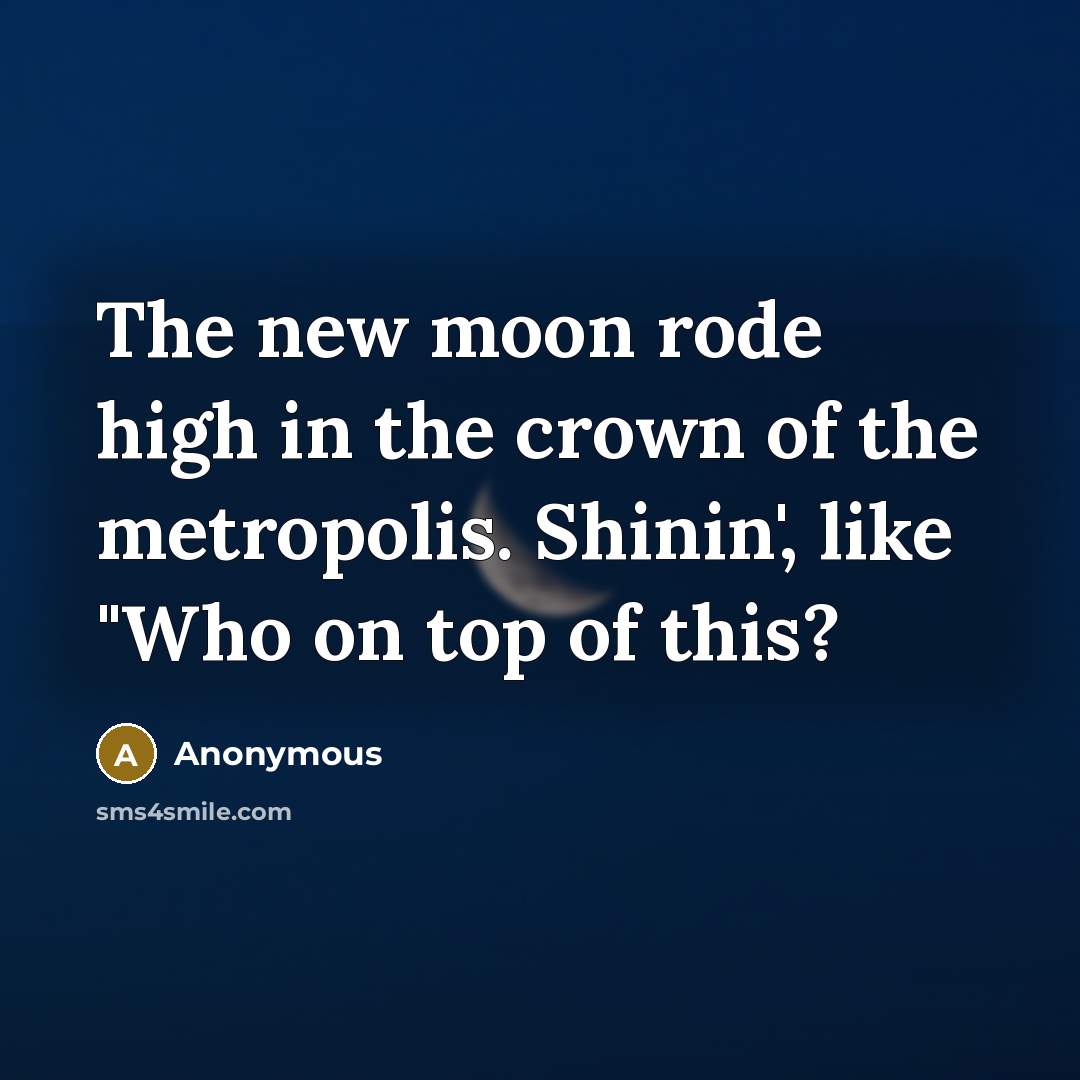 “The new moon rode high in the crown of the…” quote by Anonymous