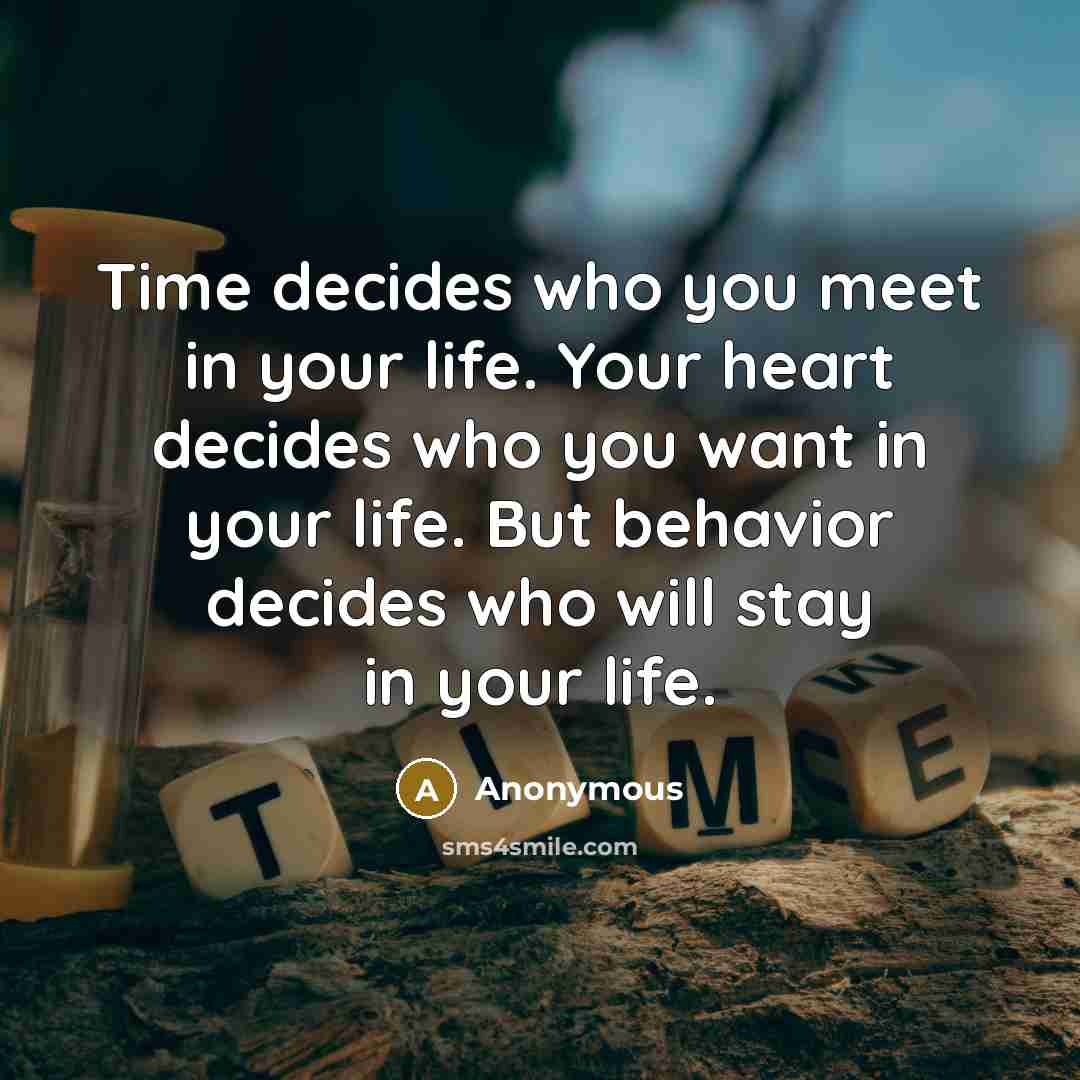 “Time decides who you meet in your life. Your heart…” quote by Anonymous