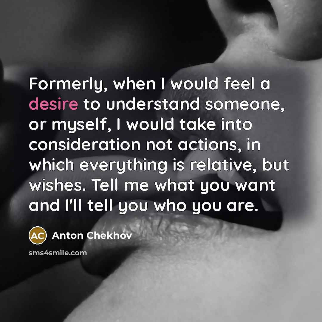“Formerly, when I would feel a desire to understand someone,…” quote by Anton Chekhov