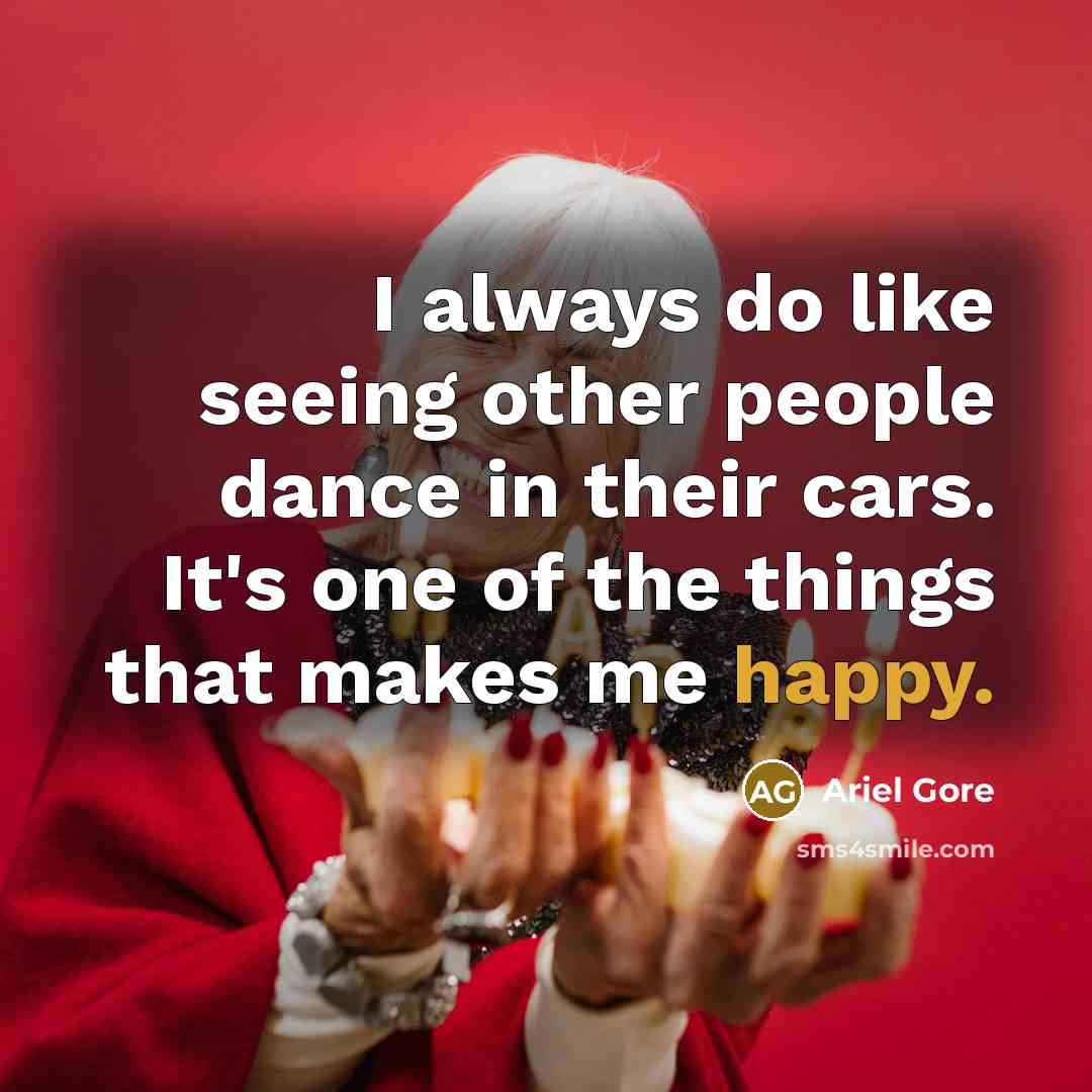 “I always do like seeing other people dance in their…” quote by Ariel Gore