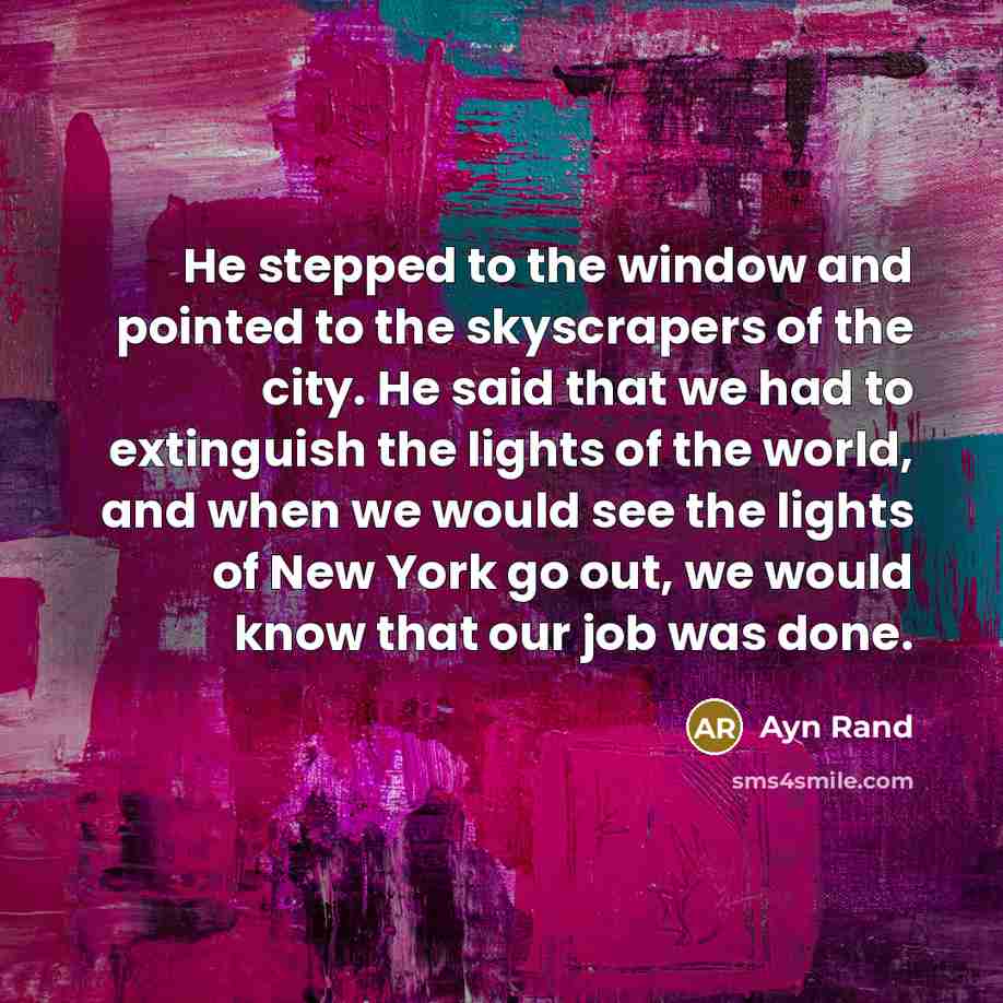 “He stepped to the window and pointed to the skyscrapers…” quote by Ayn Rand