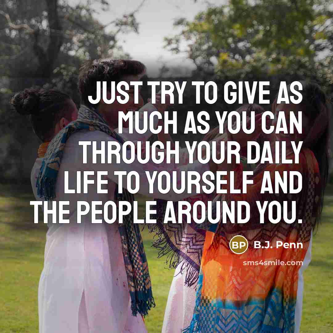 “Just try to give as much as you can through…” quote by B.J. Penn